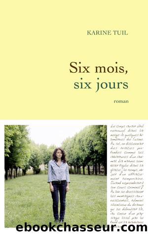 Six mois, six jours by Karine Tuil