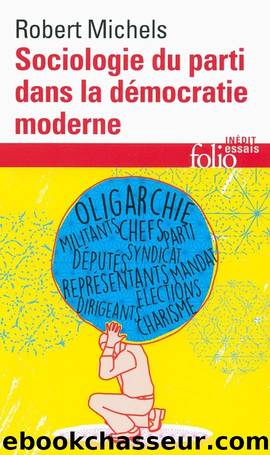 Sociologie du parti dans la démocratie moderne by Robert Michels