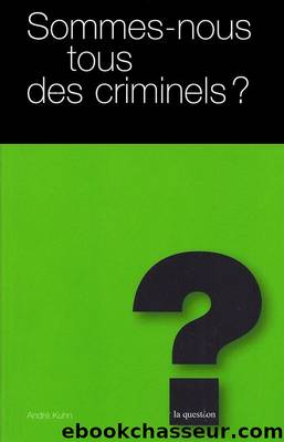 Sommes-nous tous des criminels ? by André Kuhn