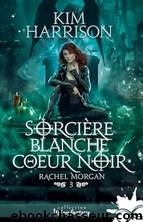 SorciÃ¨re blanche, cÅur noir (Rachel Morgan) (French Edition) by Kim Harrison