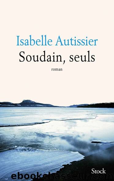 Soudain, seuls by Autissier Isabelle
