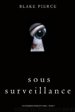 Sous Surveillance (Les Origines de Riley Paige -- Tome 1) (French Edition) by Blake Pierce