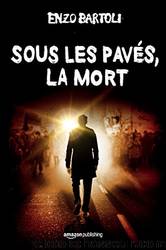 Sous les pavÃ©s, la mort (French Edition) by Enzo Bartoli