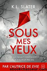Sous mes yeux by K. L. Slater