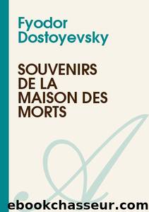 Souvenirs de la Maison des Morts by Fiodor Dostoïevski
