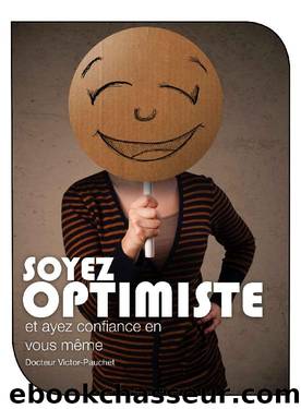 Soyez optimiste et ayez confiance en vous-même (French Edition) by Victor Pauchet