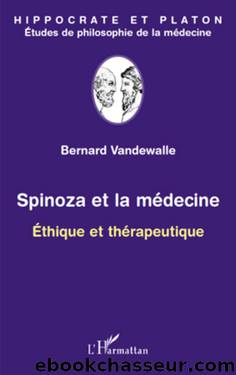 Spinoza et la medecine by Bernard Vandewalle