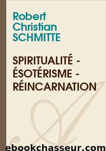 Spiritualité - Ésotérisme - Réincarnation by Robert Christian SCHMITTE