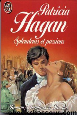 Splendeurs Et Passions by Hagan Patricia