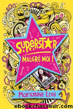 Superstar malgrÃ© moi ! - Saison 1 by Marianne Levy