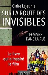 Sur la route des invisibles by Claire Lajeunie