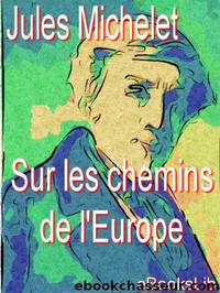 Sur les chemins de l'Europe by Jules Michelet