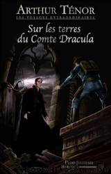 Sur les terres du comte Dracula by Arthur Ténor