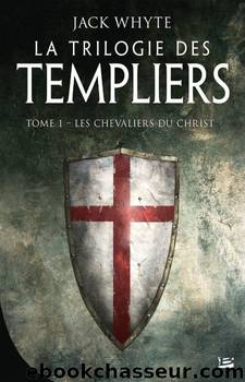 T1 Les Chevaliers du Christ by Jack Whyte