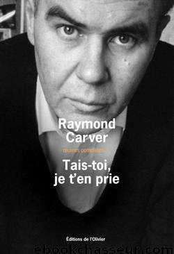 Tais-toi, je t'en prie by Raymond Carver