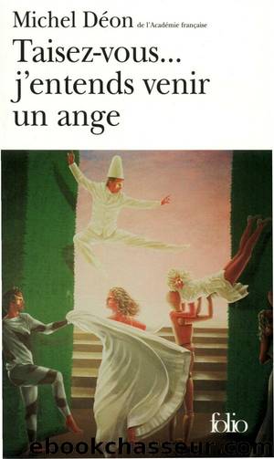 Taisez-vous, j'entends venir un ange by Michel Déon