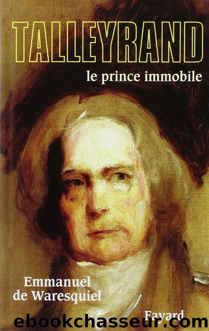 Talleyrand - Le prince immobile by Emmanuel de Waresquiel