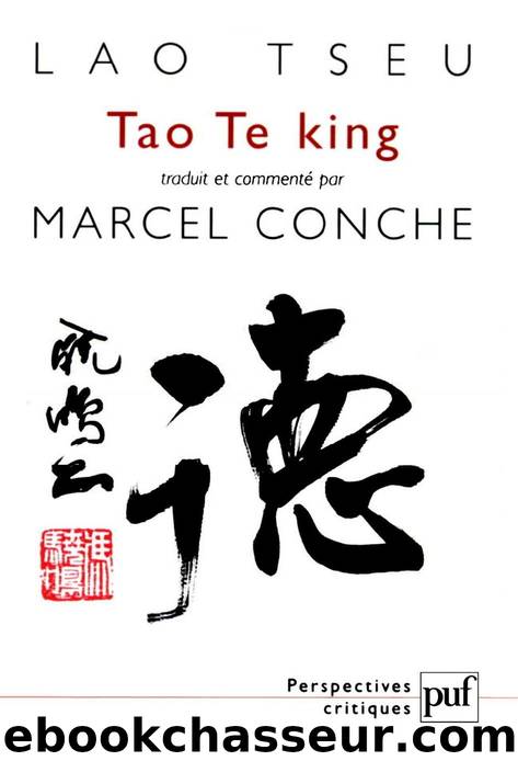 Tao Te king: Traduit et commenté par Marcel Conche (Perspectives critiques) (French Edition) by Lao Tseu