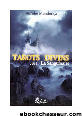 Tarots Divins, Jeu 1, La Sanguinaire (Aurélie Mendonça) by Unknown