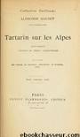 Tartarin sur les Alpes - Nouveaux exploits du héros tarasconnais by Daudet Alphonse