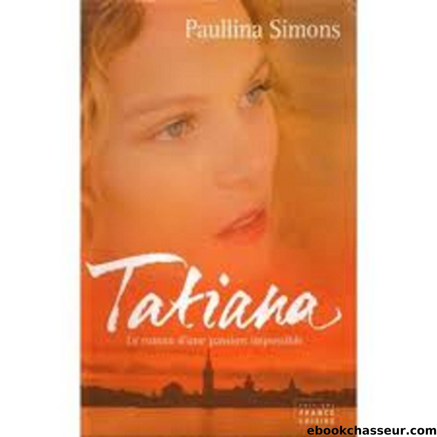 Tatiana tome 1 by Paullina Simons