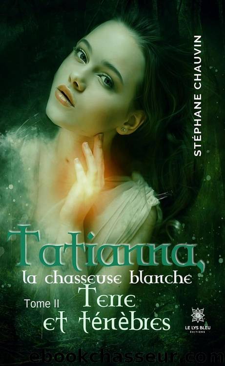 Tatianna, la chasseuse blanche - Tome 2: Terre et tÃ©nÃ¨bres (French Edition) by Stéphane Chauvin