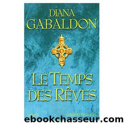 Temps des rÃªves (Le) by Diana Gabaldon