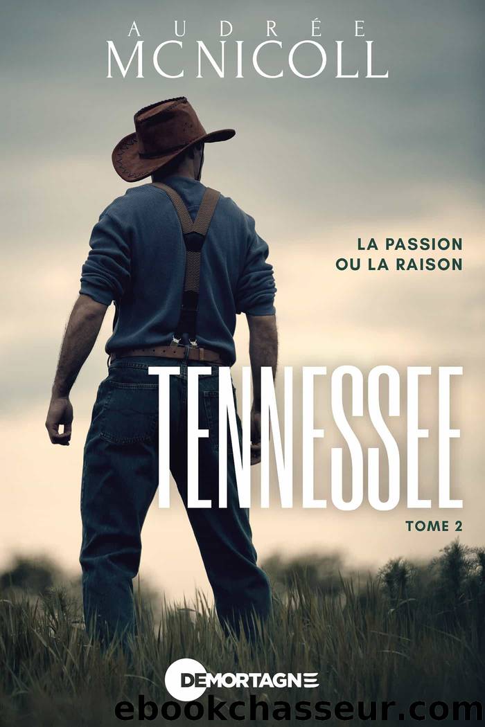 Tennessee T2 : La passion ou la raison by Audrée Mc Nicoll & Audrée Mc Nicoll