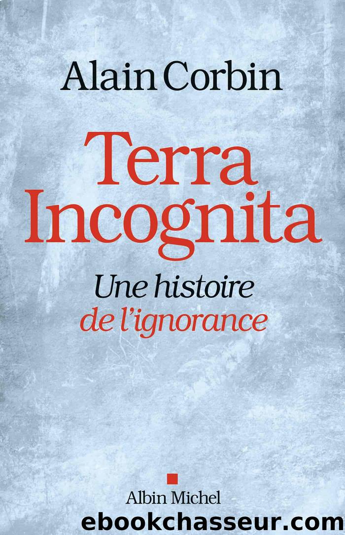 Terra incognita by Corbin Alain