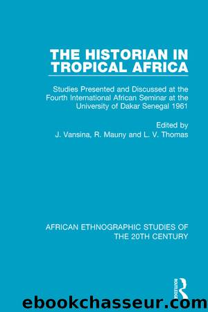 The Historian in Tropical Africa by J. Vansina R. Mauny L. V. Thomas
