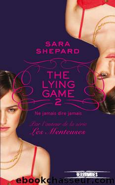 The Lying Game - Ne jamais dire jamais T2 by Sara Shepard