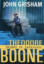 Theodore Boone 1 enfant et justicier by Grisham John