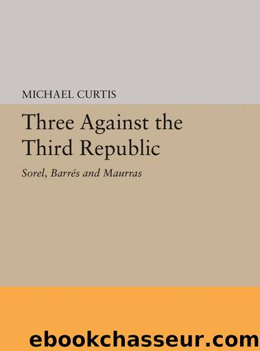 Three Against the Third Republic: Sorel, Barres and Maurras by Michael Curtis