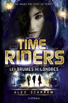 Time Riders T6 - Les brumes de Londres by Alex Scarrow