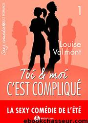 Toi & moi c'est compliqué by Louise Valmont