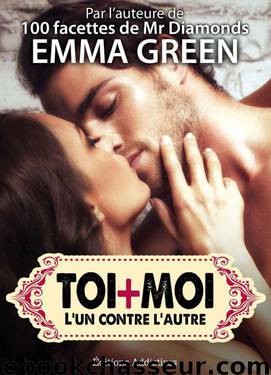 Toi + Moi : l’un contre l’autre, vol. 1 (French Edition) by Green Emma