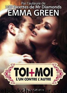 Toi + Moi : l’un contre l’autre, vol. 3 (French Edition) by Green Emma