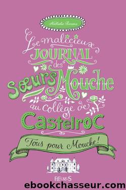 Tous pour Mouche - Tome 2 - Le malicieux journal des sÅurs Mouche au collÃ¨ge de Castelroc (French Edition) by Nathalie SOMERS