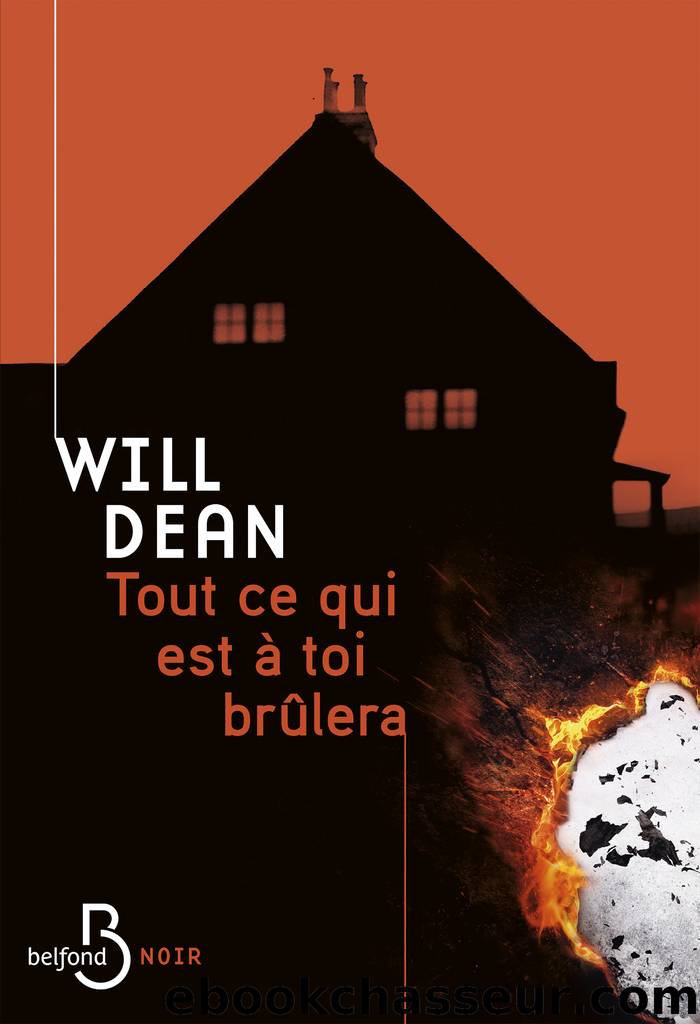 Tout ce qui est Ã  toi brÃ»lera by Will Dean & Will Dean