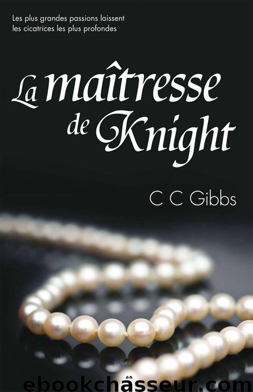 Tout ou rien, tome 1 - La maîtresse de Knight (French Edition) by Gibbs CC