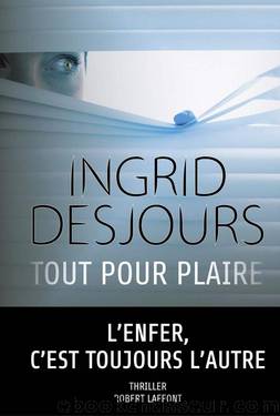 Tout pour plaire (ROMAN) (French Edition) by DESJOURS Ingrid