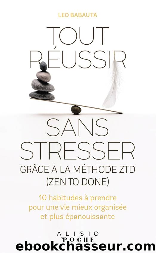 Tout réussir sans stresser grâce à la méthode ZTD (Zen To Done) by Leo Babauta