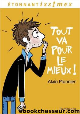 Tout va pour le mieux ! by Alain Monnier