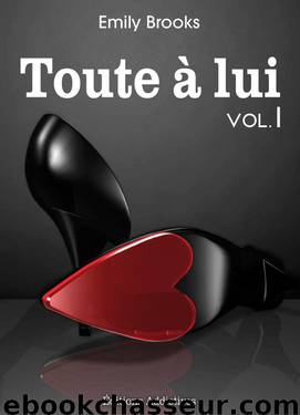 Toute à lui - Volume 1 (French Edition) by Brooks Emily