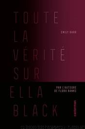 Toute la vérité sur Ella Black by Barr Emily