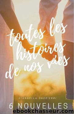 Toutes les HISTOIRES de nos VIES (French Edition) by Giannella GABBIERRI