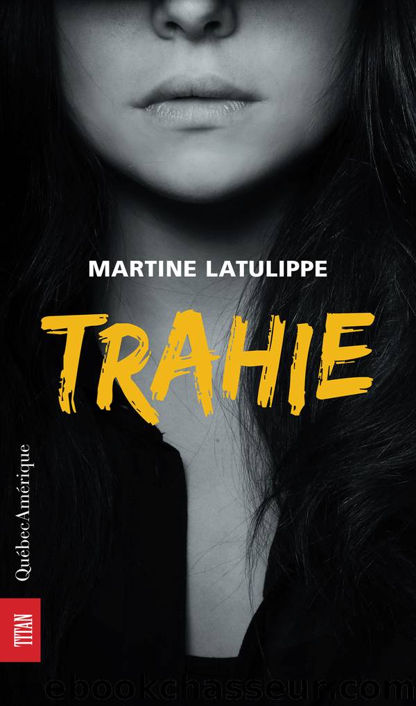 Trahie by Martine Latulippe