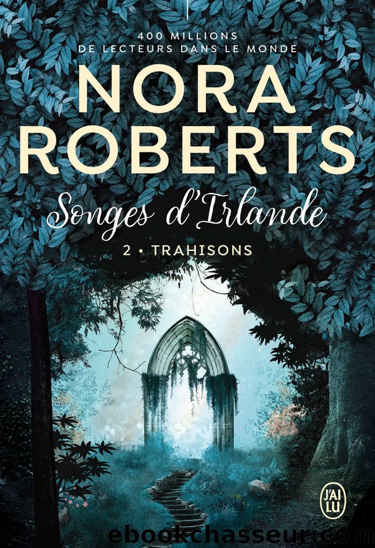 Trahisons - Songes dâIrlande T2 by Nora Roberts