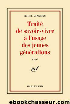 Traité de savoir-vivre à l'usage des jeunes générations by Raoul Vaneigem Raoul