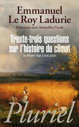 Trente-trois questions sur l'histoire du climat by Emmanuel Le Roy Ladurie